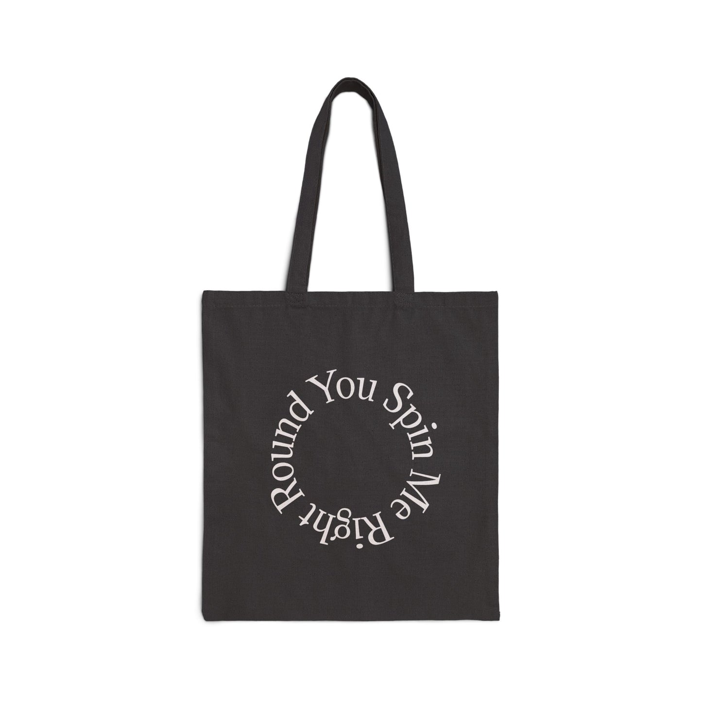 "You Spin Me Right Round" Cotton Canvas Tote Bag
