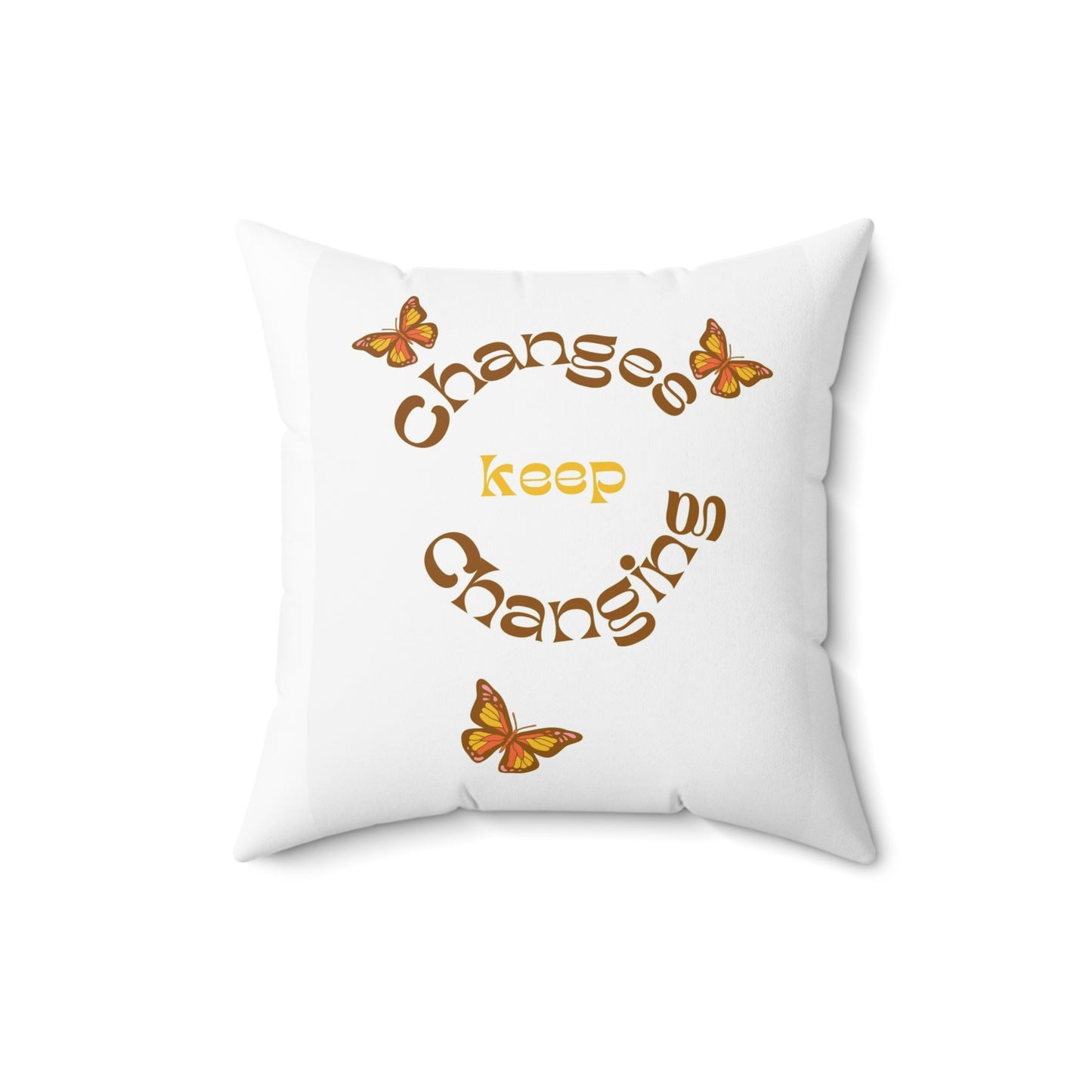 Changes keep changing Pillow