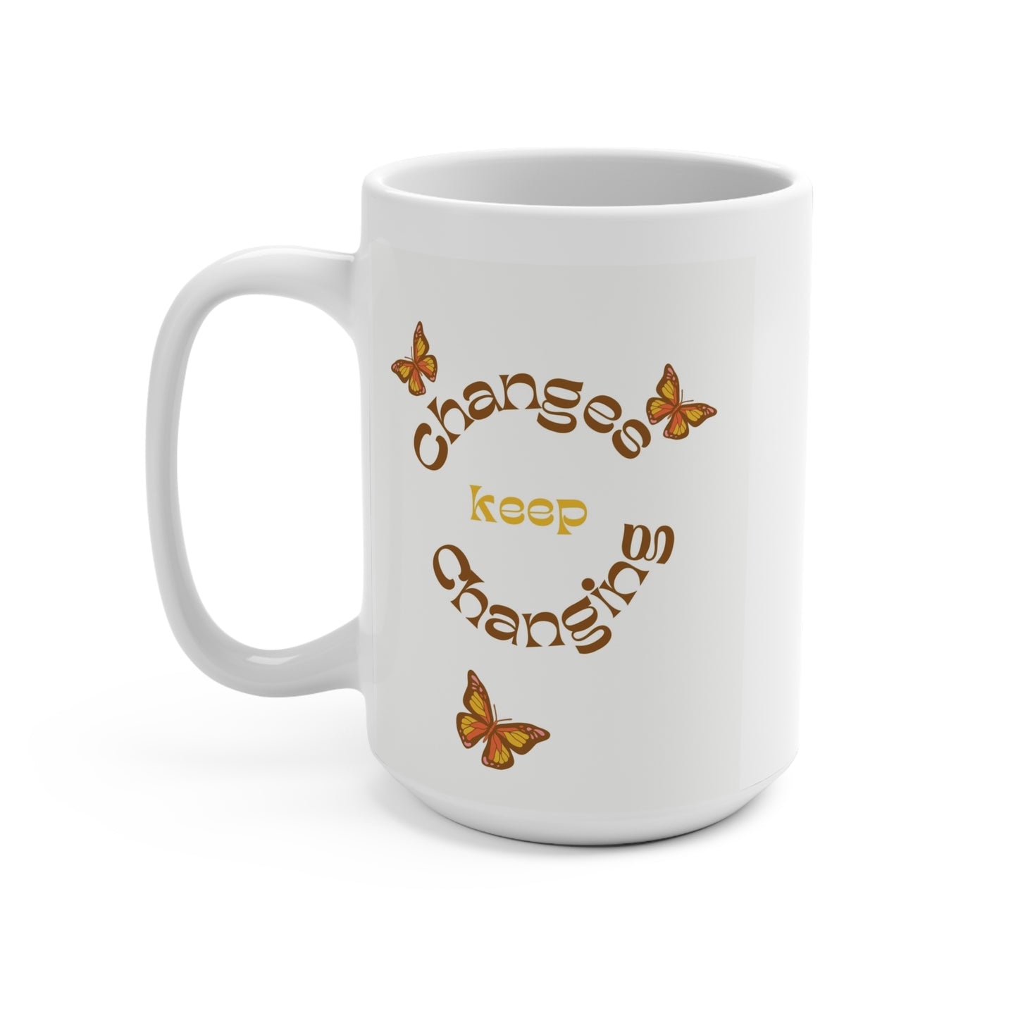 Changes Keep Changing Mug 15oz