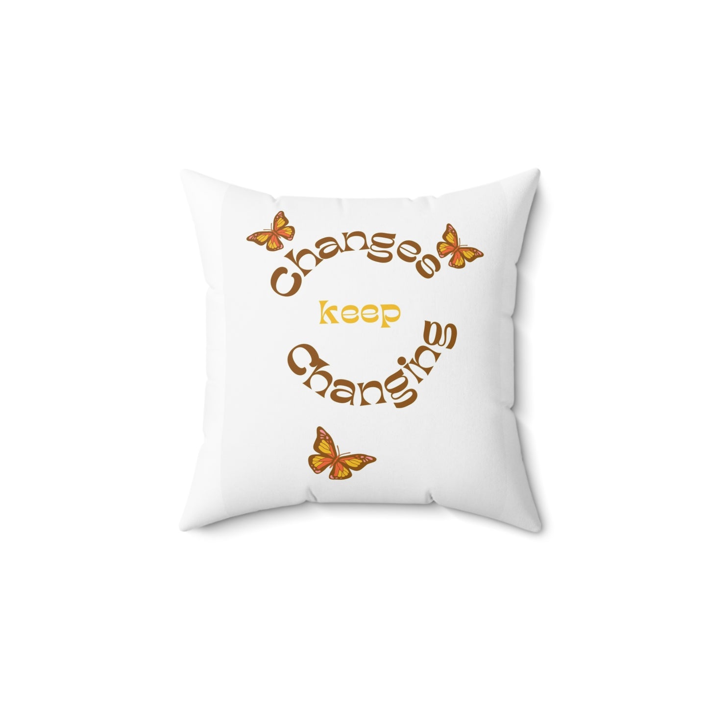 Changes keep changing Pillow