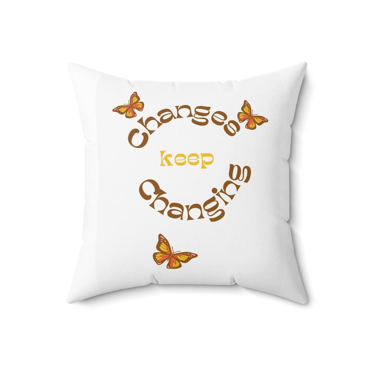 Changes keep changing Pillow