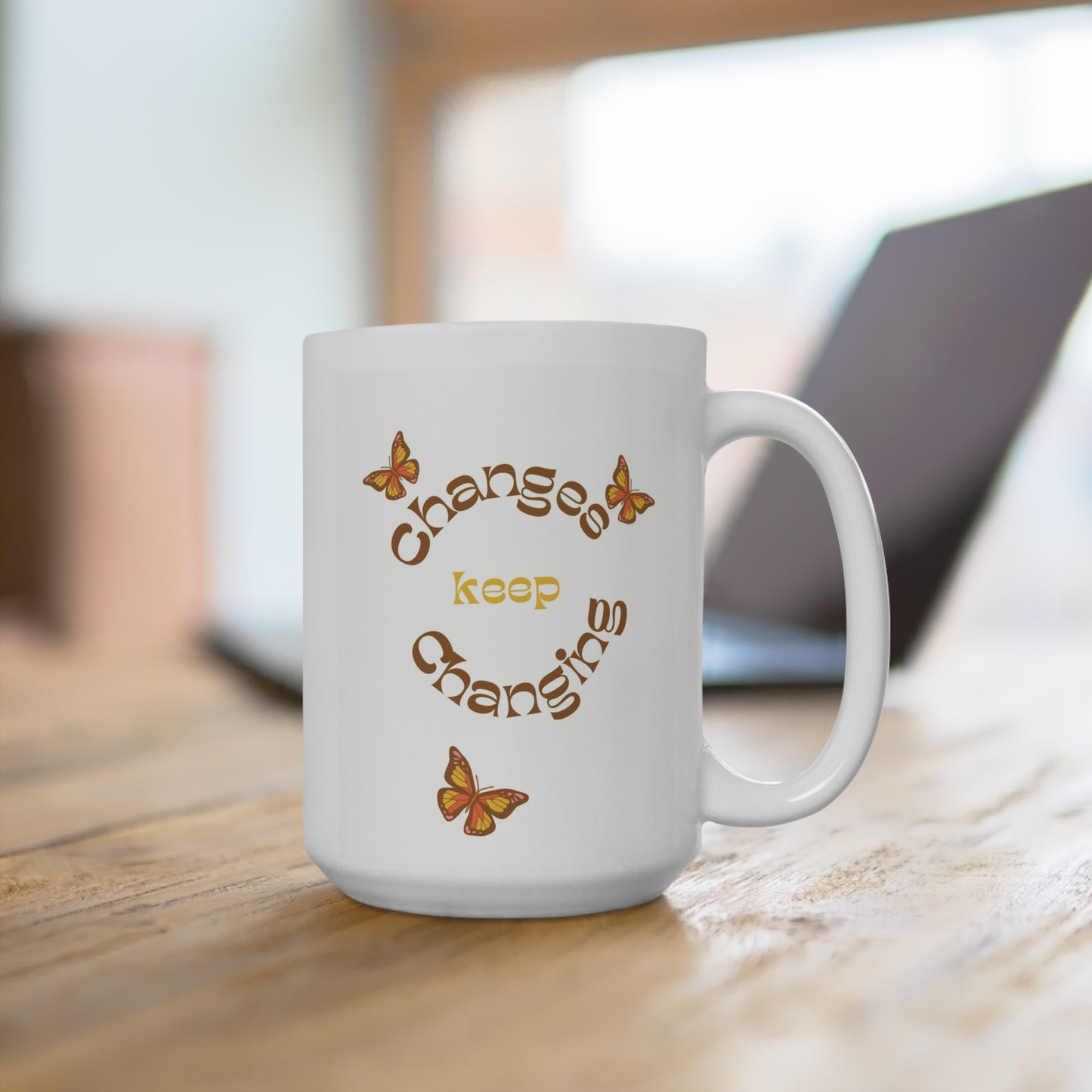 Changes Keep Changing Mug 15oz