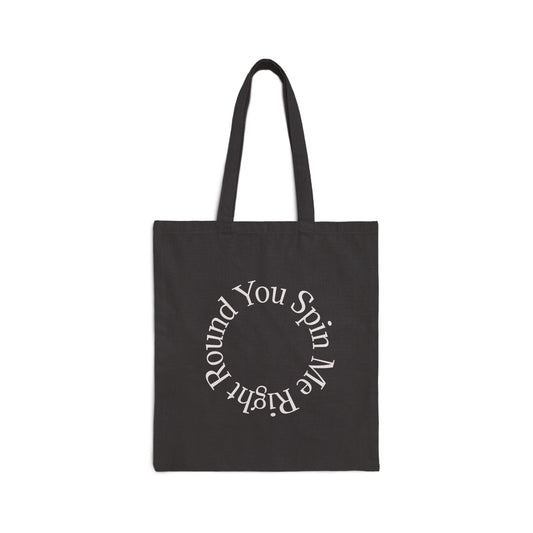 "You Spin Me Right Round" Cotton Canvas Tote Bag
