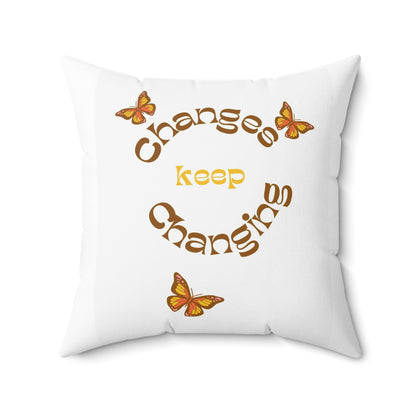 Changes keep changing Pillow