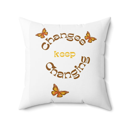 Changes keep changing Pillow
